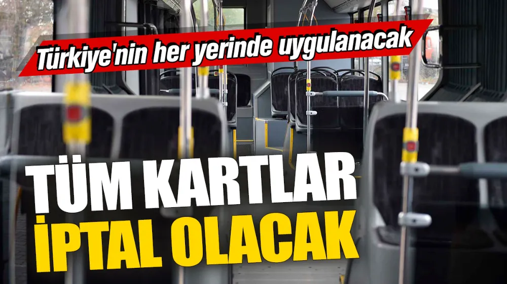 Tüm kartlar iptal olacak! Türkiye