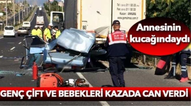 Genç çift ve bebekleri kazada can verdi