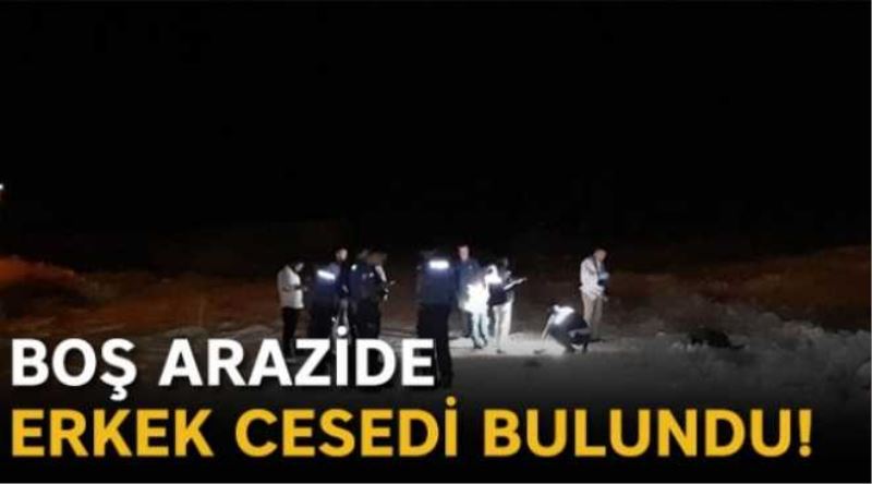 Boş bir arazide erkek cesedi bulundu