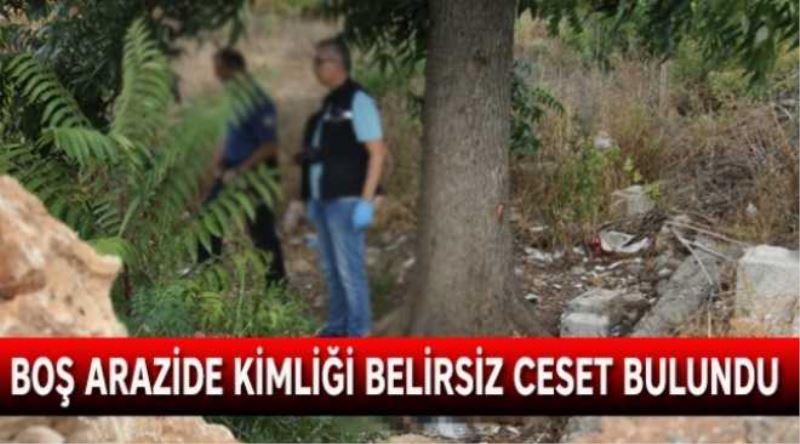 Boş arazide kimliği belirsiz ceset bulundu