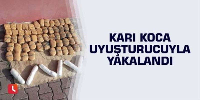 Karı koca uyuşturucuyla yakalandı