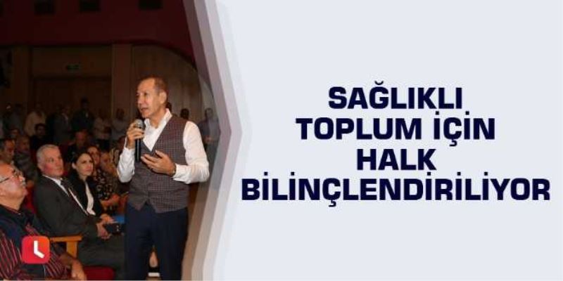 Sağlıklı toplum için halk bilinçlendiriliyor