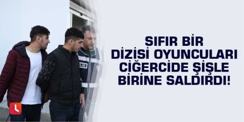 Sıfır Bir dizisi oyuncuları ciğercide şişle saldırdı!