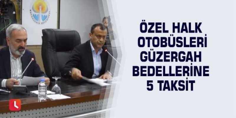 Özel halk otobüsleri güzergah bedellerine 5 taksit