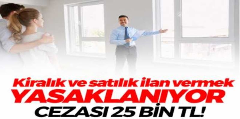 Kiralık ve satılık ev ilanı vermek yasaklanıyor; cezası 25 bin lira!